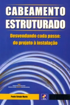 Livro Cabeamento Estruturado. Desvendando Cada Passo. Do Projeto á Instalação - Resumo, Resenha, PDF, etc.