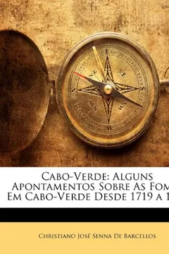 Livro Cabo-Verde: Alguns Apontamentos Sobre as Fomes Em Cabo-Verde Desde 1719 a 1904 - Resumo, Resenha, PDF, etc.