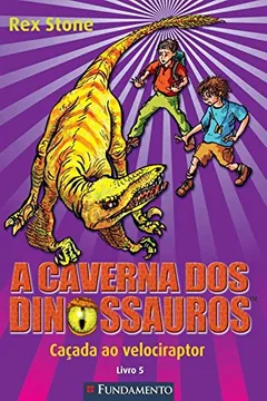 Livro Caçada ao Velociraptor - Volume 5. A Caverna dos Dinossauros - Resumo, Resenha, PDF, etc.