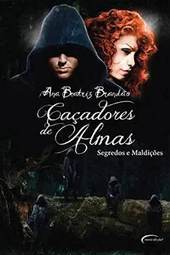 Livro Caçadores de Almas. Segredos e Maldições - Resumo, Resenha, PDF, etc.