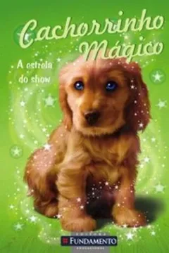 Livro Cachorrinho Mágico. A Estrela do Show - Resumo, Resenha, PDF, etc.