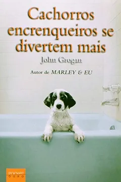 Livro Cachorros Encrenqueiros Se Divertem Mais - Resumo, Resenha, PDF, etc.
