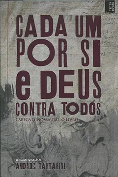 Livro Cada Um Por Si e Deus Contra Todos - Cabeça de Dinossauro, o Livro - Resumo, Resenha, PDF, etc.