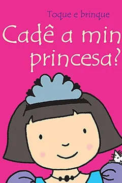 Livro Cadê a Minha Princesa? - Resumo, Resenha, PDF, etc.