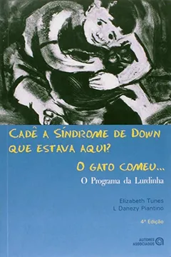 Capa do livro Cadê a Síndrome de Down que Estava Aqui? O Gato Comeu... O Programa de Lurdinha