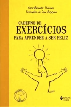 Livro Caderno de Exercícios Para Aprender a Ser Feliz - Resumo, Resenha, PDF, etc.
