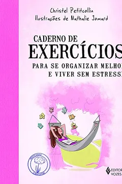 Livro Caderno de Exercícios Para Se Organizar Melhor e Viver sem Estresse - Resumo, Resenha, PDF, etc.