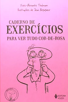 Livro Caderno de Exercícios Para Ver Tudo Cor-de-Rosa - Coleção Praticando o Bem Estar - Resumo, Resenha, PDF, etc.