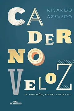 Livro Caderno Veloz de Anotações, Poemas e Desenhos - Resumo, Resenha, PDF, etc.