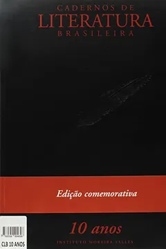 Livro Cadernos de Literatura Brasileira. 10 Anos Edição Comemorativa - Número 22 - Resumo, Resenha, PDF, etc.