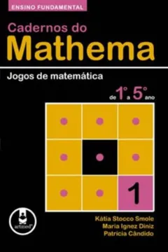 Livro Cadernos do Mathema. Jogos de Matemática de 1º a 5º Ano - Resumo, Resenha, PDF, etc.