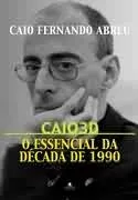 Livro Caio 3D. O Essencial Da Decada 1990 - Resumo, Resenha, PDF, etc.