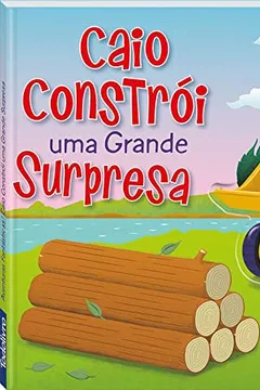 Livro Caio Constrói Uma Grande Surpresa - Coleção Aventuras Fantásticas! - Resumo, Resenha, PDF, etc.