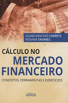 Livro Cálculo no Mercado Financeiro. Conceitos, Ferramentas e Exercícios - Resumo, Resenha, PDF, etc.