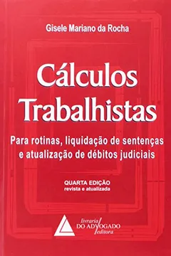 Capa do livro Cálculos Trabalhistas. Para Rotinas Liquidação De Sentenças E Atualização De Débitos Jurídicos