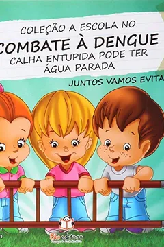 Livro Calha Entupida Pode Ter Água Parada - Coleção A Escola no Combate à Dengue - Resumo, Resenha, PDF, etc.
