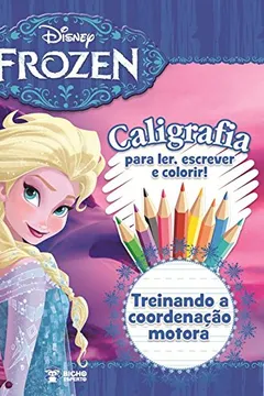 Livro Caligrafia. Treinando a Coordenação Motora - Coleção Disney Frozen - Resumo, Resenha, PDF, etc.