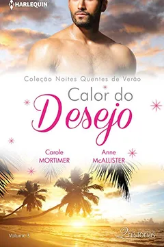 Capa do livro Calor Do Desejo - Coleção Harlequin Verão. Número 3