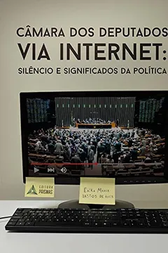 Livro Câmara dos Deputados Via Internet. Silêncio e Significados da Política - Resumo, Resenha, PDF, etc.