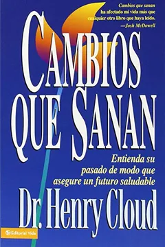 Livro Cambios Que Sanan: Entienda Su Pasado de Modo Que Asegure Un Futuro Saludable - Resumo, Resenha, PDF, etc.