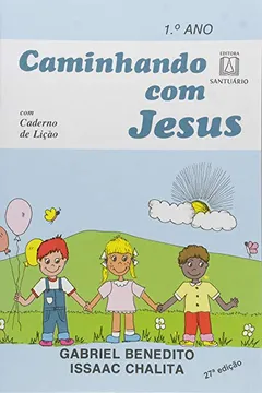 Livro Caminhando com Jesus. 1º Ano - Resumo, Resenha, PDF, etc.