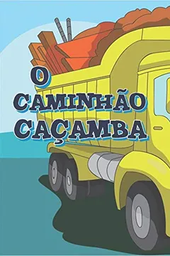 Livro Caminhão Caçamba - Coleção Supermáquina - Resumo, Resenha, PDF, etc.