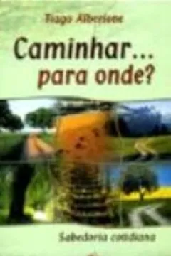 Livro Caminhar... Para Onde? - Resumo, Resenha, PDF, etc.