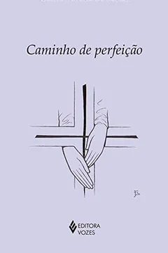 Livro Caminho da Perfeição - Coleção Clássicos da Espiritualidade - Resumo, Resenha, PDF, etc.