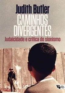 Livro Caminhos Divergentes. Judaicidade e Crítica do Sionismo - Resumo, Resenha, PDF, etc.