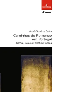 Livro Caminhos do Romance em Portugal. Camilo, Eça e o Folhetim Francês - Resumo, Resenha, PDF, etc.