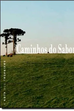 Livro Caminhos Do Sabor. A Rota Dos Tropeiros - Resumo, Resenha, PDF, etc.