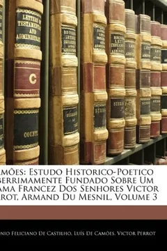 Capa do livro Camoes: Estudo Historico-Poetico Liberrimamente Fundado Sobre Um Drama Francez DOS Senhores Victor Perrot, Armand Du Mesnil, V