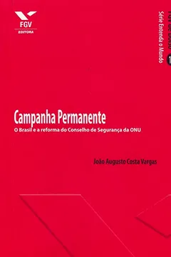 Livro Campanha Permanente. O Brasil e a Reforma do Conselho de Segurança da ONU - Resumo, Resenha, PDF, etc.