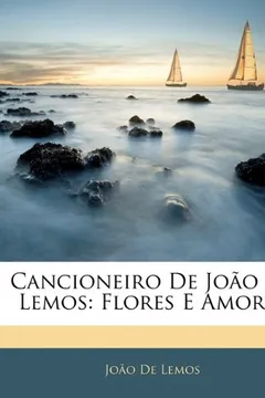 Capa do livro Cancioneiro de Joao de Lemos: Flores E Amores