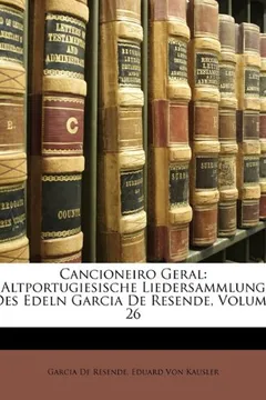 Livro Cancioneiro Geral: Altportugiesische Liedersammlung Des Edeln Garcia de Resende, Volume 26 - Resumo, Resenha, PDF, etc.