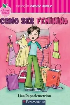 Livro Candy Apple. Como Ser Feminina - Resumo, Resenha, PDF, etc.