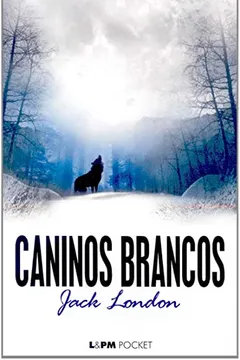 Livro Caninos Brancos - Coleção L&PM Pocket - Resumo, Resenha, PDF, etc.