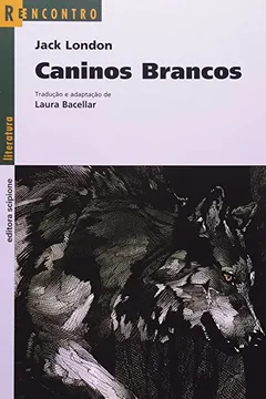 Livro Caninos Brancos - Coleção Reencontro Literatura - Resumo, Resenha, PDF, etc.