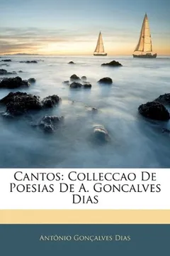 Livro Cantos: Colleccao de Poesias de A. Goncalves Dias - Resumo, Resenha, PDF, etc.