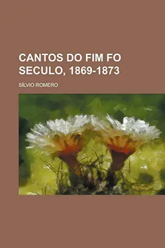 Livro Cantos Do Fim Fo Seculo, 1869-1873 - Resumo, Resenha, PDF, etc.