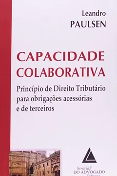 Livro Capacidade Colaborativa. Princípio de Direito Tributário Para Obrigações Acessórias e de Terceiros - Resumo, Resenha, PDF, etc.