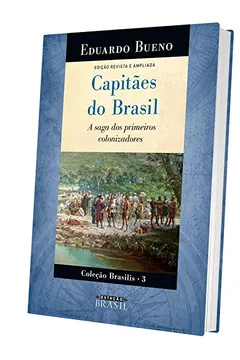 Livro Capitães do Brasil. A Saga dos Primeiros Colonizadores - Coleção Brasilis 3 - Resumo, Resenha, PDF, etc.