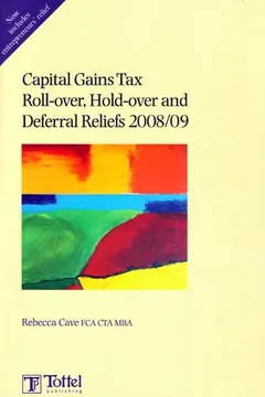 Livro Capital Gains Tax Roll-Over, Hold-Over and Deferral Reliefs 2008/09 - Resumo, Resenha, PDF, etc.