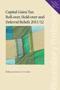 Livro Capital Gains Tax Roll-Over, Hold-Over and Deferral Reliefs 2011/12 - Resumo, Resenha, PDF, etc.