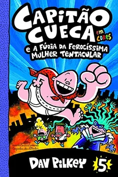 Livro Capitão Cueca e a fúria da ferocíssima Mulher Tentacular (Vol. 5) - Resumo, Resenha, PDF, etc.