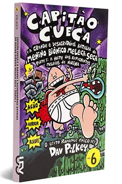 Livro Capitão Cueca e a Grande e Desagradável Batalha do Menino Biónico Meleca Seca. Parte 1 - Coleção As Aventuras do Capitão Cueca. Volume 6 - Resumo, Resenha, PDF, etc.