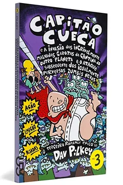 Livro Capitão Cueca e a Invasão das Incrivelmente Malvadas Garotas da Cantina do Outro Planeta - Coleção As Aventuras do Capitão Cueca. Volume 3 - Resumo, Resenha, PDF, etc.