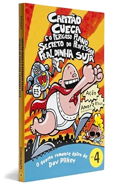 Livro Capitão Cueca e o Perigoso Plano Secreto do Professor Fraldinha Suja - Coleção As Aventuras do Capitão Cueca. Volume 4 - Resumo, Resenha, PDF, etc.