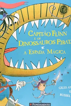 Livro Capitão Flinn e os Dinossauros Piratas. A Espada - Resumo, Resenha, PDF, etc.