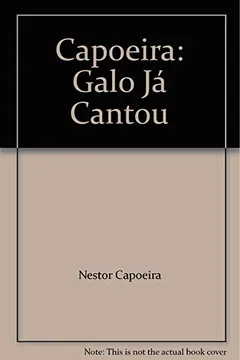 Livro Capoeira - Galo Ja Cantou - Resumo, Resenha, PDF, etc.